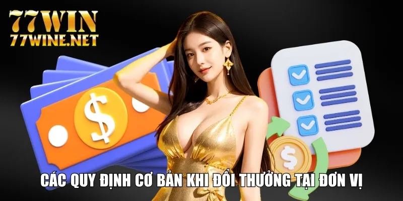 Các quy định cơ bản khi đổi thưởng tại đơn vị