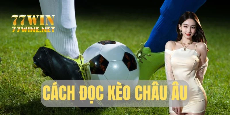 Cách đọc kèo châu Âu chuẩn 2025