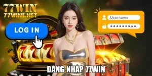Đăng Nhập 77Win - Chỉ Dẫn 3 Bước Truy Cập Nhà Cái Nhanh Gọn