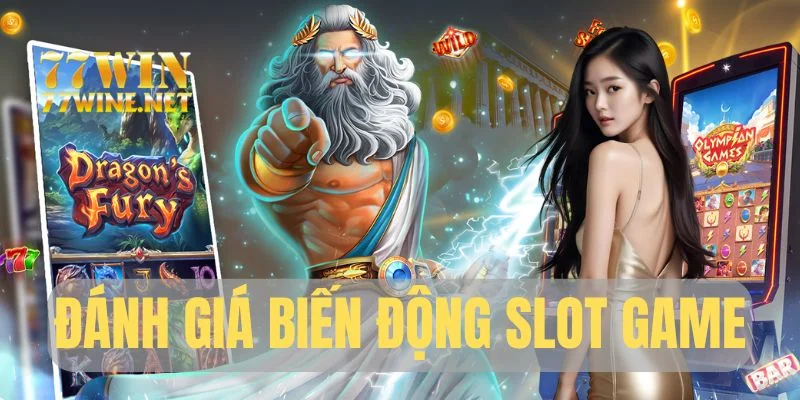Đánh giá chính xác biến động slot game
