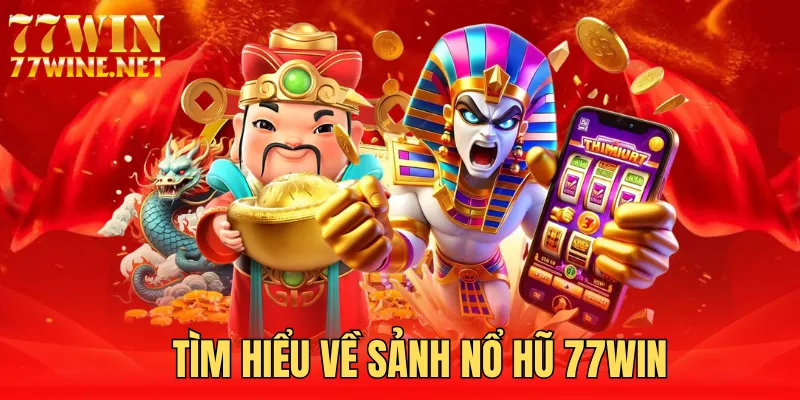 Đôi nét về nổ hũ 77win