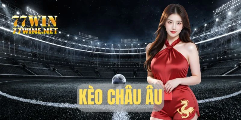 Kèo Châu Âu Là Gì? 3+ Phương Pháp Soi Kèo 1x2 Hiệu Quả