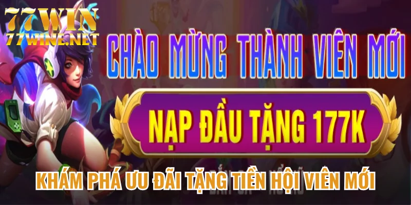 Khám phá ưu đãi tặng tiền hội viên mới
