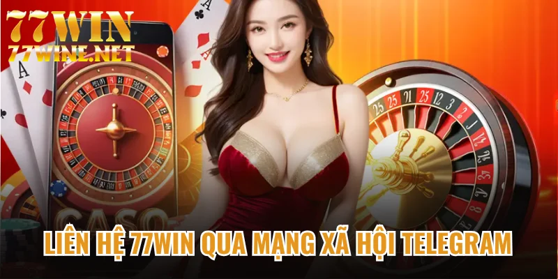 Liên hệ 77Win qua mạng xã hội Telegram