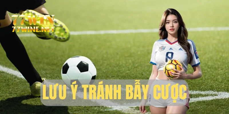 Lưu ý tránh bẫy cược trong 1x2