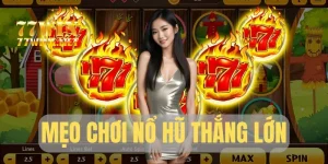 Mẹo Chơi Nổ Hũ Thắng Lớn Bất Bại Từ Cao Thủ Năm 2025