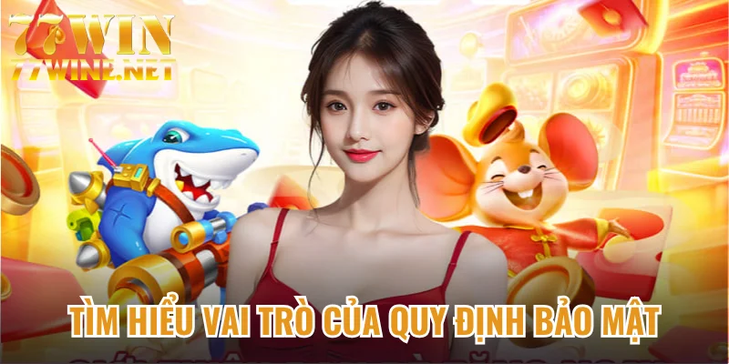 Tìm hiểu vai trò của quy định bảo mật