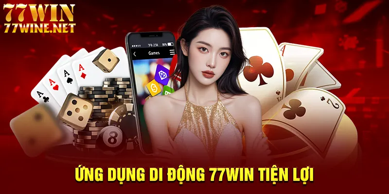 Ứng dụng di động 77win tiện lợi