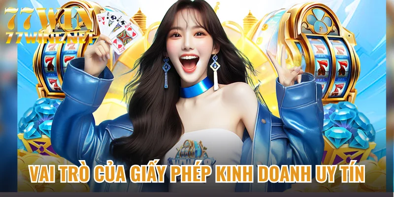 Vai trò của giấy phép kinh doanh uy tín