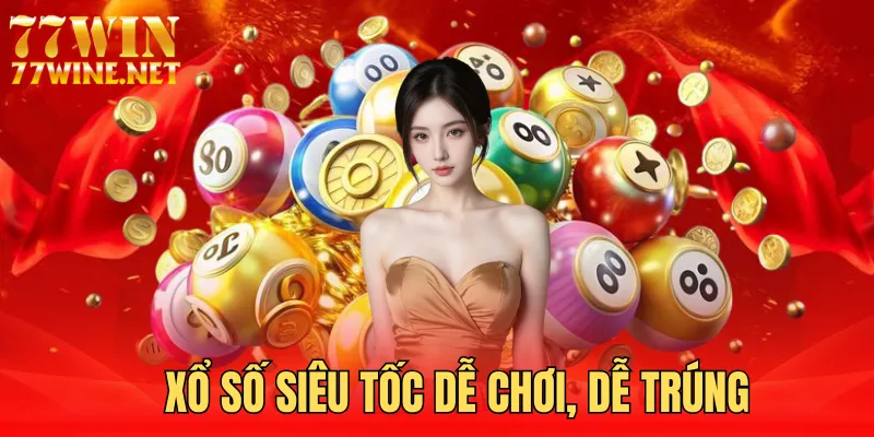 Xổ số siêu tốc tỷ lệ trúng cao